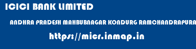ICICI BANK LIMITED  ANDHRA PRADESH MAHBUBNAGAR KONDURG RAMCHANDRAPURAM  micr code